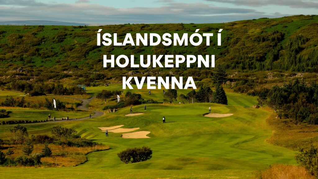 Skráning hafin í Íslandsmótið í holukeppni kvenna 2025