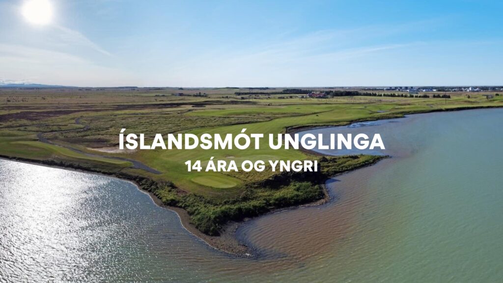 Íslandsmót unglinga 2025 í höggleik 14 ára og yngri – opið fyrir skráningu