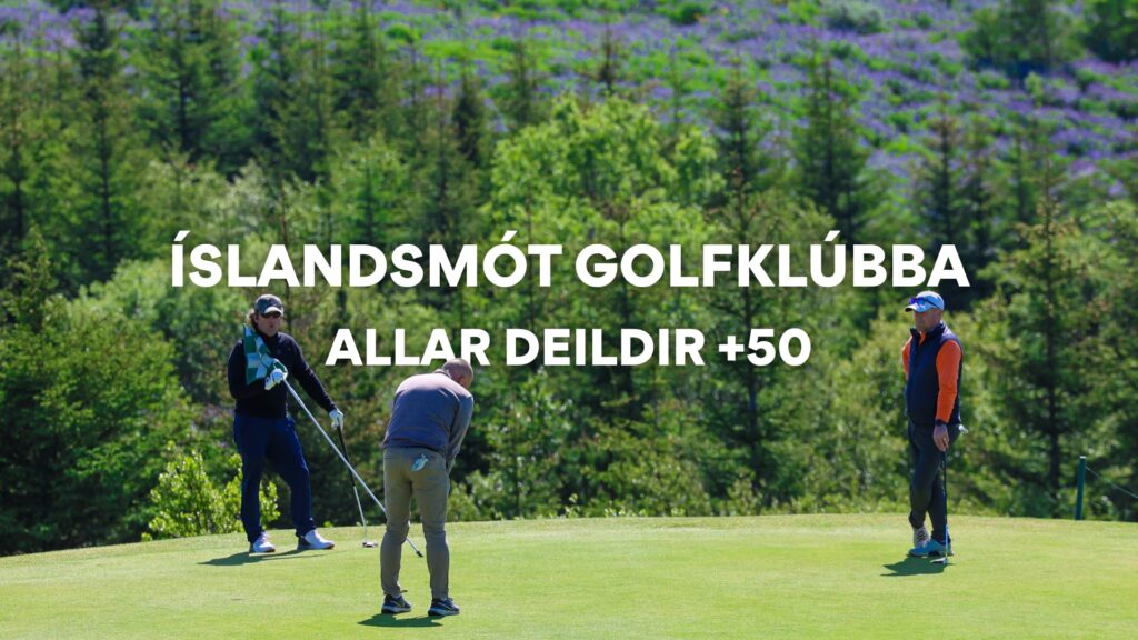 Íslandsmót golfklúbba 2025 +50 ára – allar deildir – rástímar, staða og úrslit