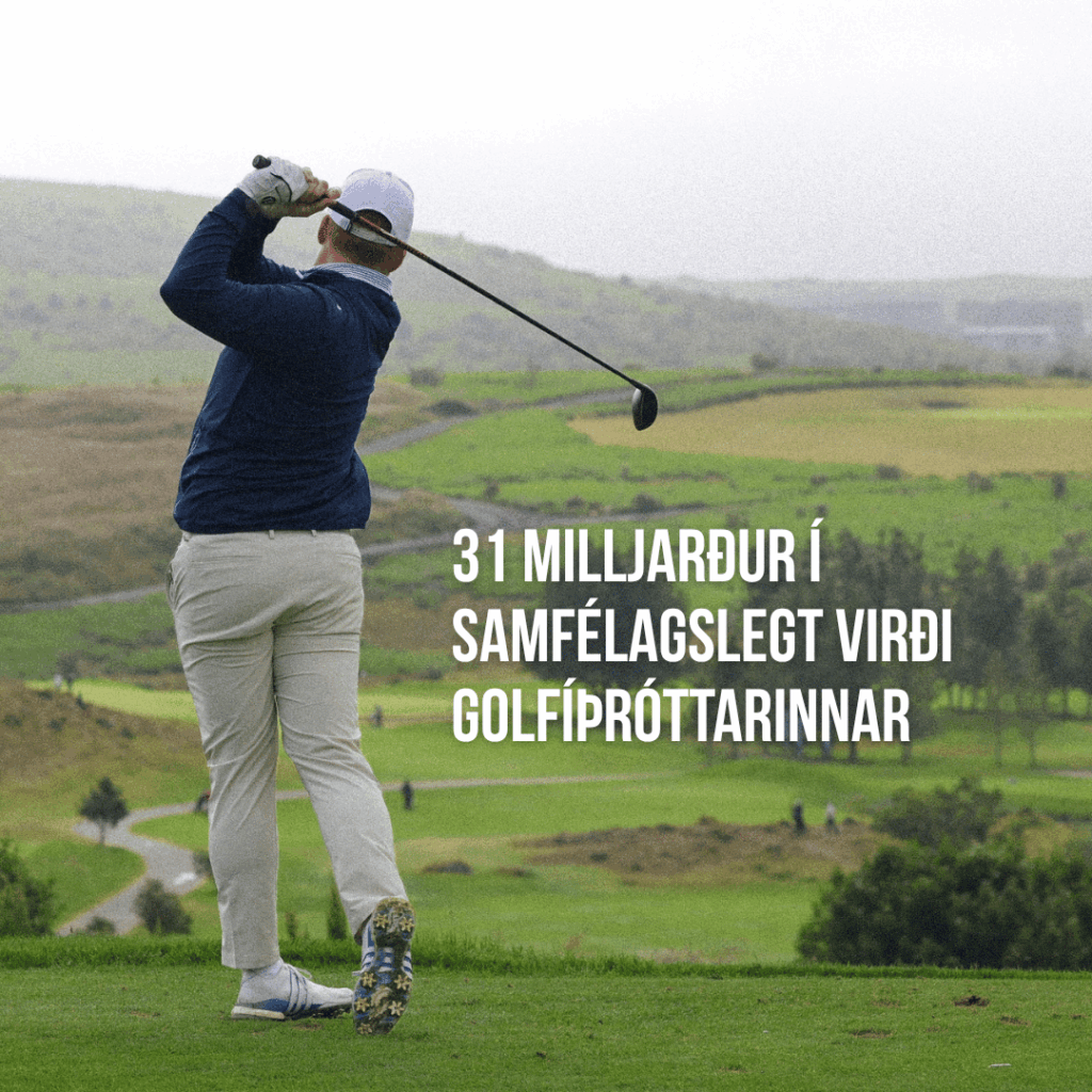 Samfélagslegt virði golfs á Íslandi metið á rúman 31 milljarð króna á ári